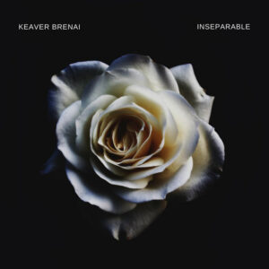 "Inseparable", a Single by Keaver Brenai. Released: 2018. Genre: R&B/Soul.